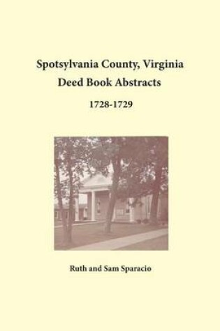 Cover of Spotsylvania County, Virginia Deed Book Abstracts 1728-1729