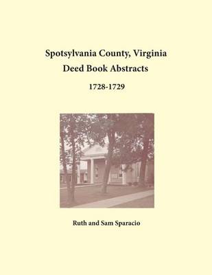 Book cover for Spotsylvania County, Virginia Deed Book Abstracts 1728-1729