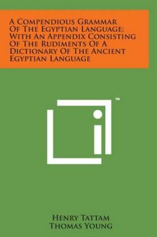 Cover of A Compendious Grammar of the Egyptian Language; With an Appendix Consisting of the Rudiments of a Dictionary of the Ancient Egyptian Language