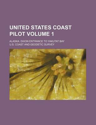 Book cover for United States Coast Pilot Volume 1; Alaska. Dixon Entrance to Yakutat Bay