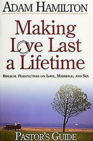 Cover of Making Love Last a Lifetime - Pastor's Guide with CDROM