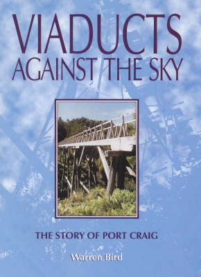 Book cover for Viaducts against the Sky: the Story of Port Craig
