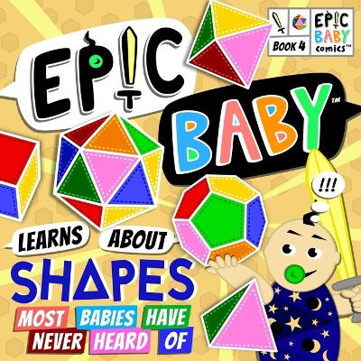 Cover of Epic Baby Learns About Shapes Most Babies Have Never Heard Of