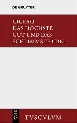Cover of Das Hoechste Gut Und Das Schlimmste UEbel / de Finibus Bonorum Et Malorum