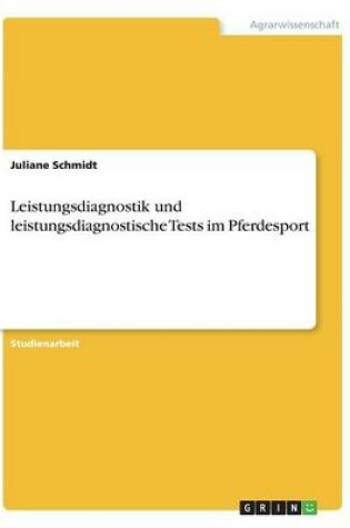 Cover of Leistungsdiagnostik und leistungsdiagnostische Tests im Pferdesport