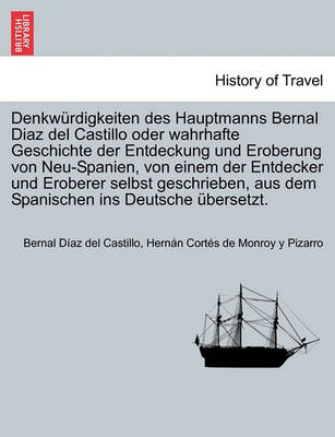 Book cover for Denkwurdigkeiten Des Hauptmanns Bernal Diaz del Castillo Oder Wahrhafte Geschichte Der Entdeckung Und Eroberung Von Neu-Spanien, Von Einem Der Entdecker Und Eroberer Selbst Geschrieben, Aus Dem Spanischen Ins Deutsche Ubersetzt. Dritter Band