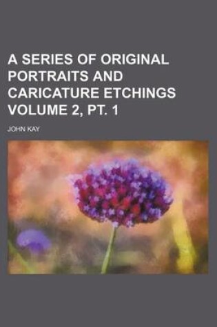 Cover of A Series of Original Portraits and Caricature Etchings Volume 2, PT. 1