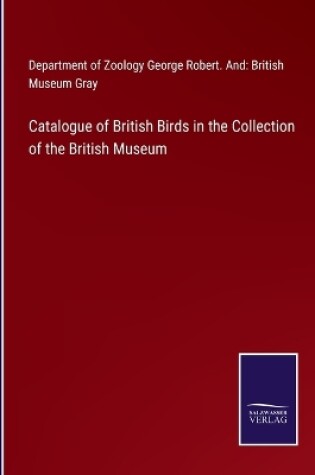 Cover of Catalogue of British Birds in the Collection of the British Museum