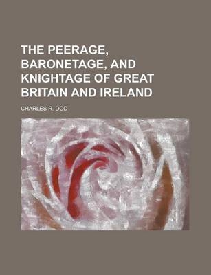 Book cover for The Peerage, Baronetage, and Knightage of Great Britain and Ireland