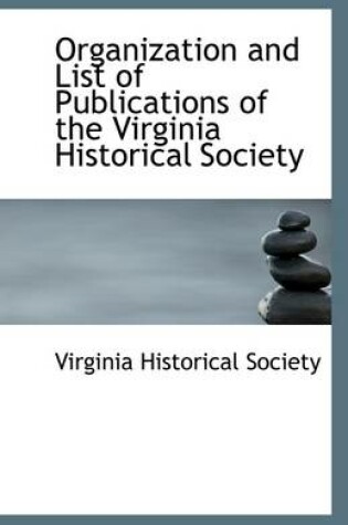 Cover of Organization and List of Publications of the Virginia Historical Society