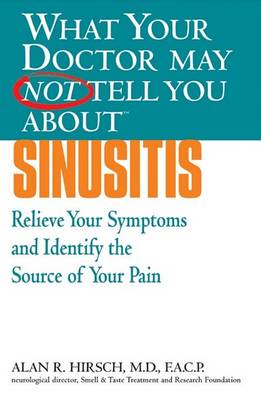 Cover of What Your Doctor May Not Tell You About(tm): Sinusitis