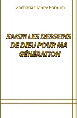 Book cover for Saisir Les Desseins de Dieu Pour ma Generation