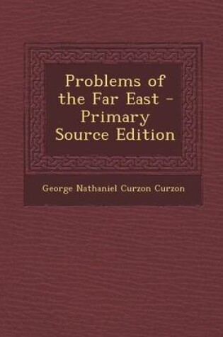Cover of Problems of the Far East - Primary Source Edition