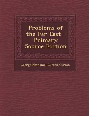 Book cover for Problems of the Far East - Primary Source Edition
