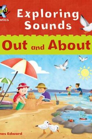 Cover of Project X Phonics Lilac: Exploring Sounds: Out and About
