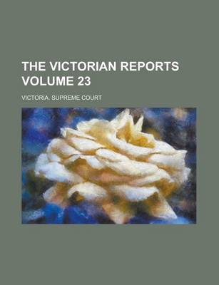 Book cover for The Victorian Reports Volume 23