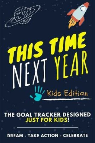 Cover of This Time Next Year - The Goal Tracker Designed Just For Kids