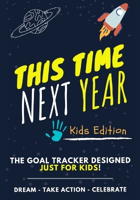 Book cover for This Time Next Year - The Goal Tracker Designed Just For Kids