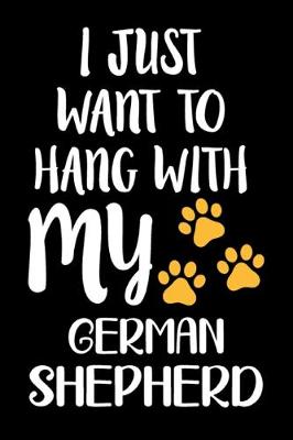 Book cover for I Just Want To Hang With My German Shepherd