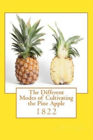 Cover of The Different Modes of Cultivating the Pine Apple