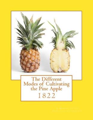 Cover of The Different Modes of Cultivating the Pine Apple