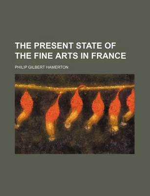 Book cover for The Present State of the Fine Arts in France