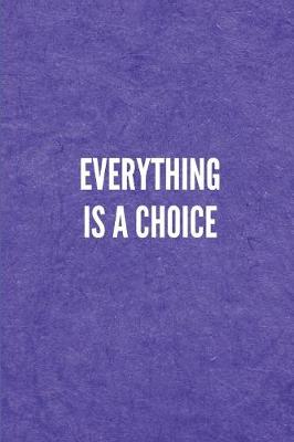 Book cover for Everything Is a Choice