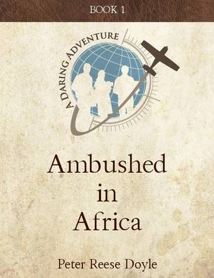 Book cover for Ambushed in Africa: A Daring Adventure: Book 1