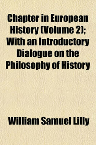 Cover of Chapter in European History (Volume 2); With an Introductory Dialogue on the Philosophy of History