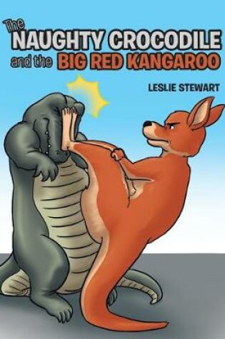 Cover of The Naughty Crocodile and the Big Red Kangaroo