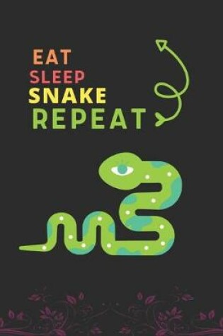 Cover of Eat Sleep Snake Repeat