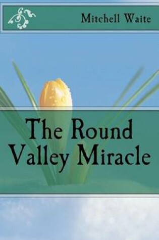 Cover of The Round Valley Miracle