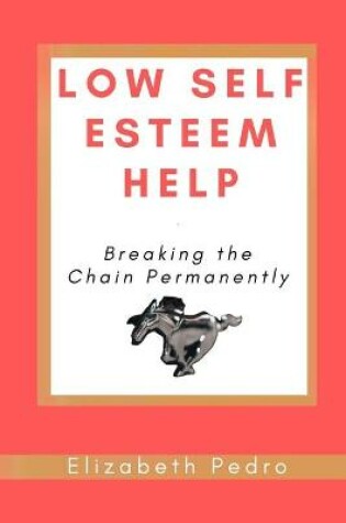 Cover of Low Self Esteem Help