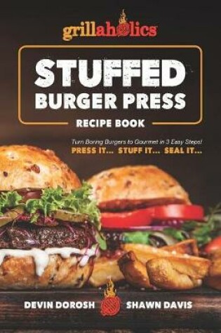 Cover of Grillaholics Stuffed Burger Press Recipe Book