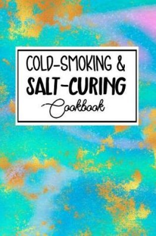 Cover of Cold-Smoking & Salt-Curing Cookbook