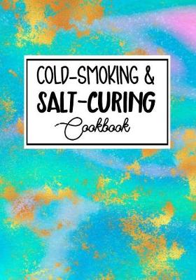 Book cover for Cold-Smoking & Salt-Curing Cookbook