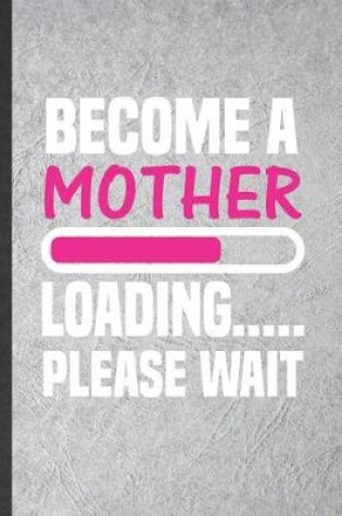 Cover of Become a Mother Loading Please Wait