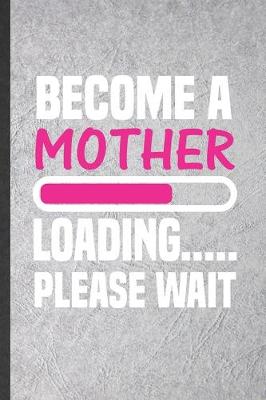 Book cover for Become a Mother Loading Please Wait