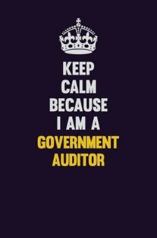 Cover of Keep Calm Because I Am A Government Auditor