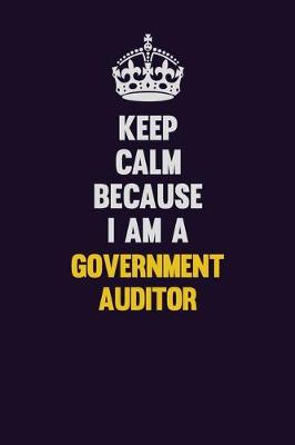 Book cover for Keep Calm Because I Am A Government Auditor