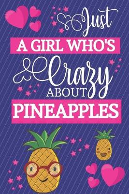 Book cover for Just A Girl Who's Crazy About Pineapples