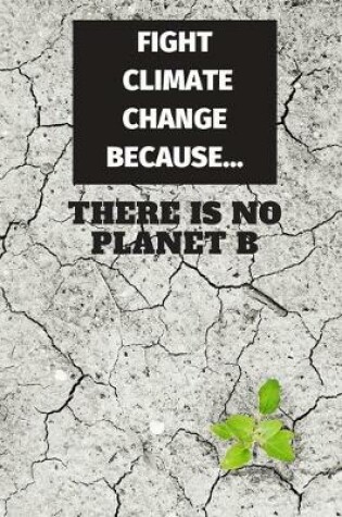 Cover of Fight Climate Change Because There Is No Planet B