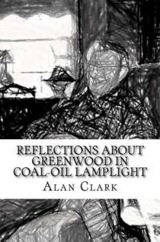 Cover of Reflections about Greenwood in Coal-Oil Lamplight