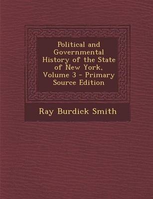 Book cover for Political and Governmental History of the State of New York, Volume 3 - Primary Source Edition