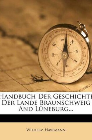 Cover of Handbuch Der Geschichte Der Lande Braunschweig Und Luneburg...