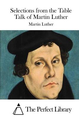 Book cover for Selections from the Table Talk of Martin Luther