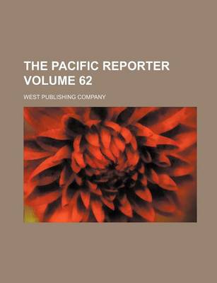 Book cover for The Pacific Reporter Volume 62