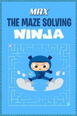 Book cover for Max the Maze Solving Ninja