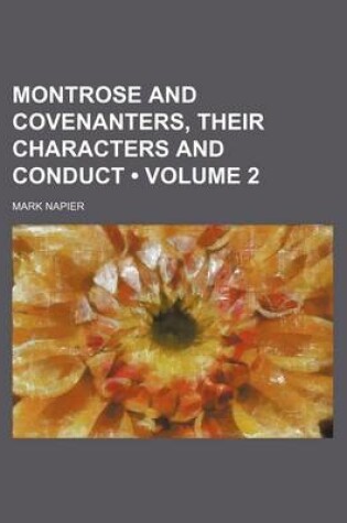 Cover of Montrose and Covenanters, Their Characters and Conduct (Volume 2 )