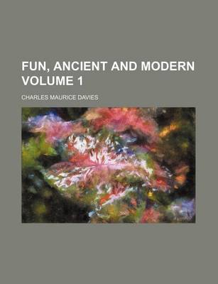 Book cover for Fun, Ancient and Modern Volume 1